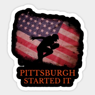 Pittsburgh Started It Sticker